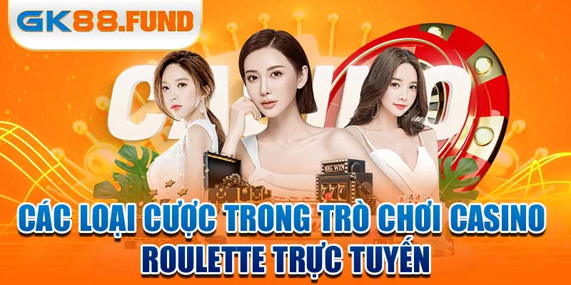 cac-loai-cuoc-trong-tro-choi-casino-roulette-truc-tuyen