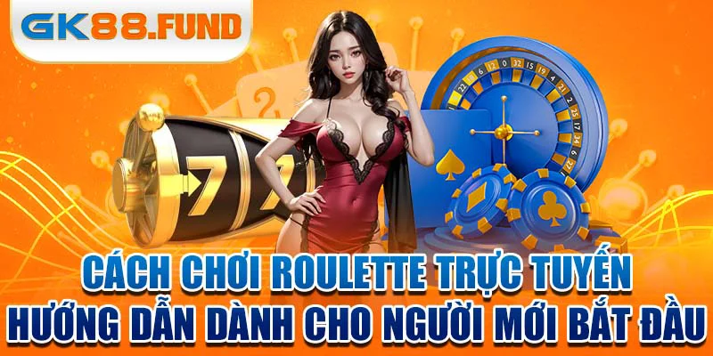 cach-choi-roulette-huong-dan-danh-cho-nguoi-moi