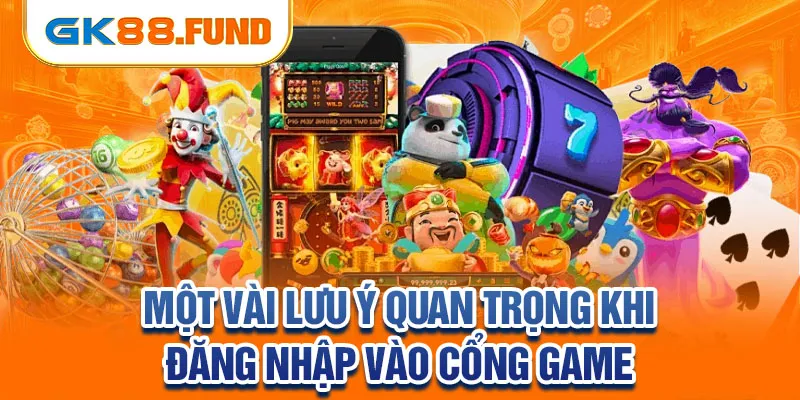 luu-y-quan-trong-khi-dang-nhap-cong-game-gk88