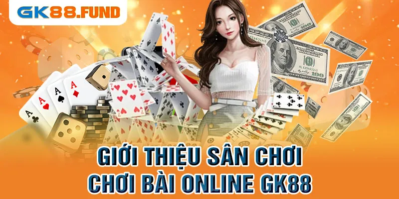 gioi-thieu-san-choi-choi-bai-online-gk88