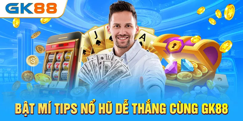 bat-mi-tips-no-hu-gk88-de-thang-nhat