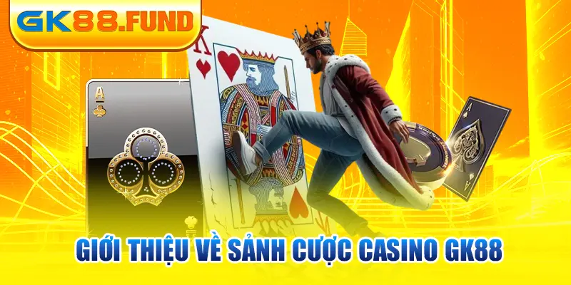 gioi-thieu-ve-sanh-cuoc-casino-gk88