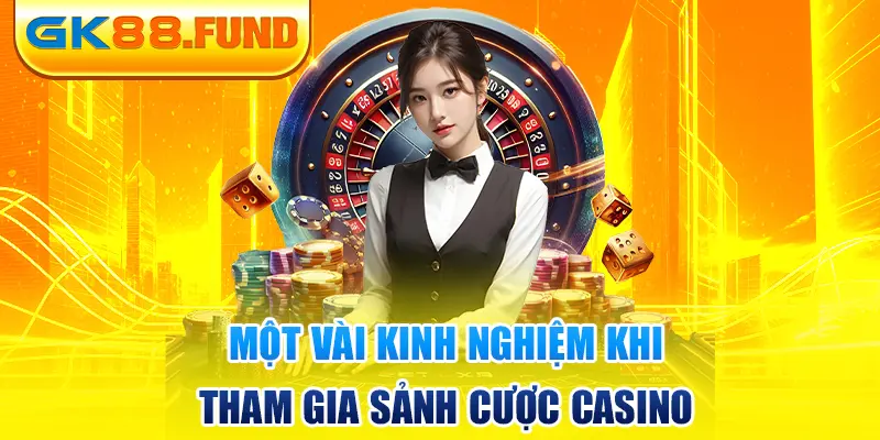 mot-vai-kinh-nghiem-khi-tham-gia-sanh-cuoc-casino